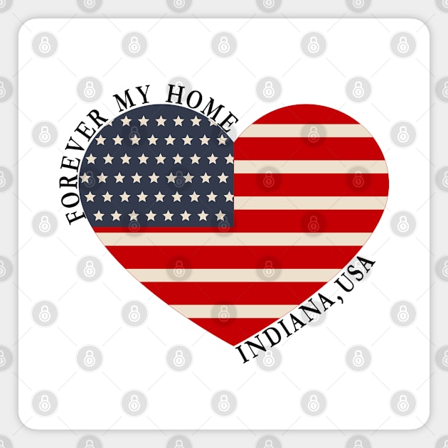 Forever My Home - Indiana,USA Magnet by StarsDesigns